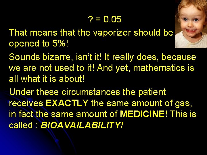  ? = 0. 05 That means that the vaporizer should be opened to