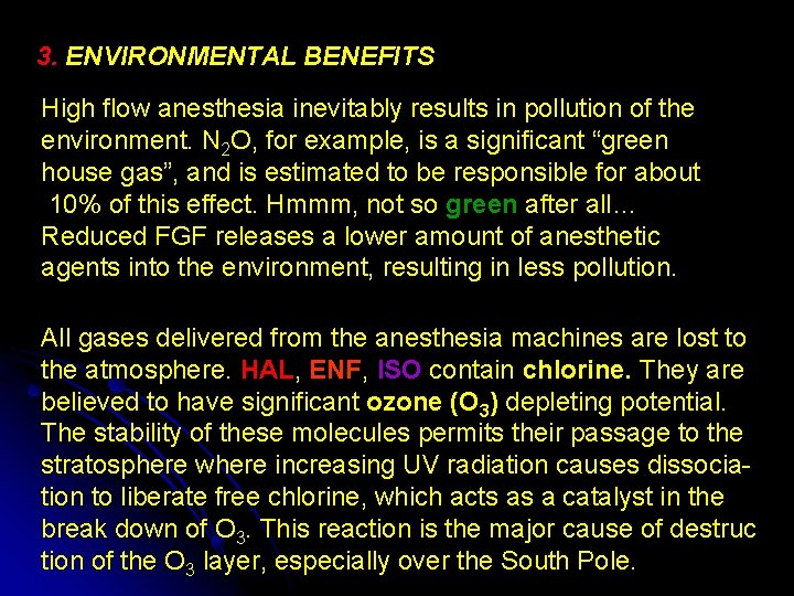3. ENVIRONMENTAL BENEFITS High flow anesthesia inevitably results in pollution of the environment. N