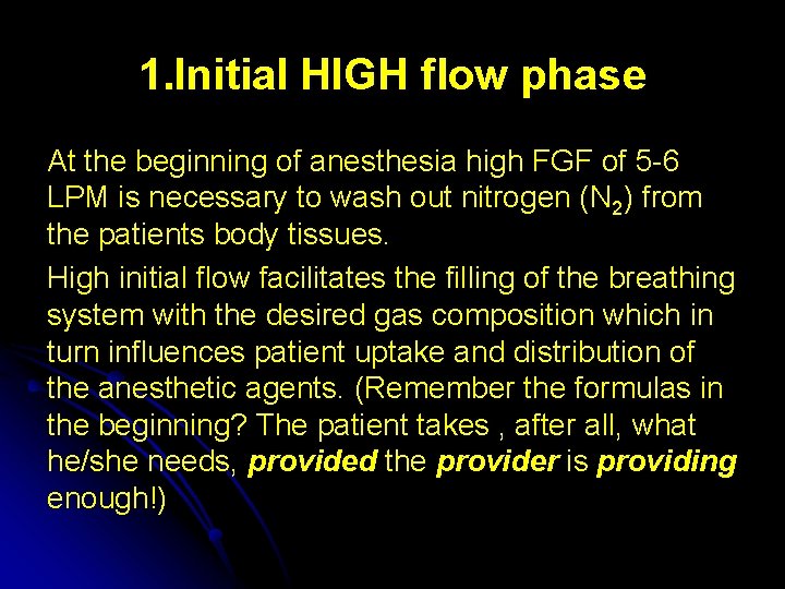 1. Initial HIGH flow phase At the beginning of anesthesia high FGF of 5