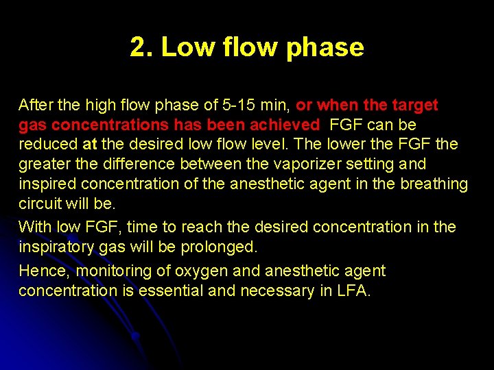 2. Low flow phase After the high flow phase of 5 -15 min, or