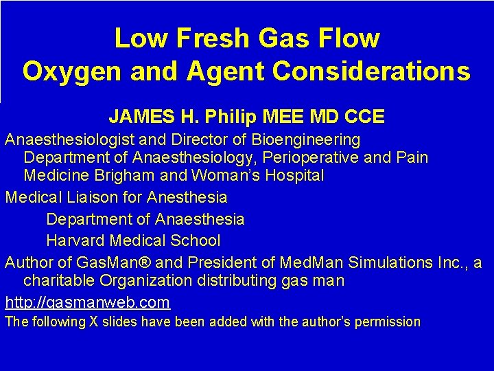 Low Fresh Gas Flow Oxygen and Agent Considerations JAMES H. Philip MEE MD CCE