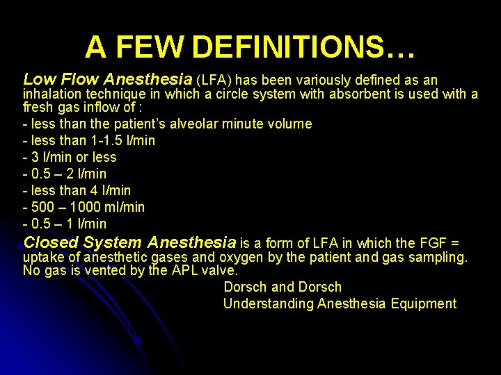 A FEW DEFINITIONS… Low Flow Anesthesia (LFA) has been variously defined as an inhalation