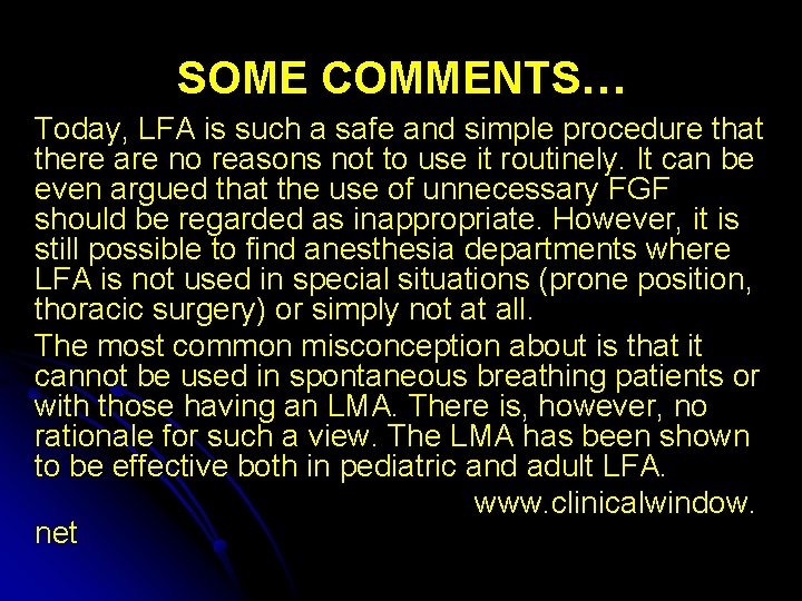 SOME COMMENTS… Today, LFA is such a safe and simple procedure that there are