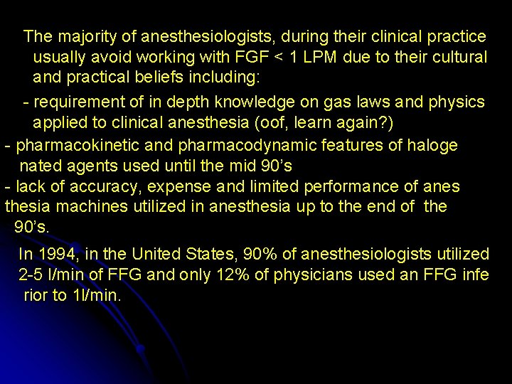 The majority of anesthesiologists, during their clinical practice usually avoid working with FGF <