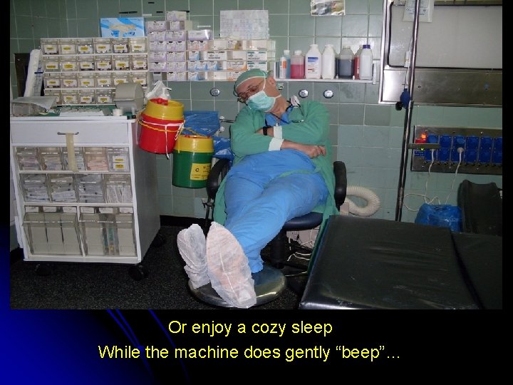 Or enjoy a cozy sleep While the machine does gently “beep”… 