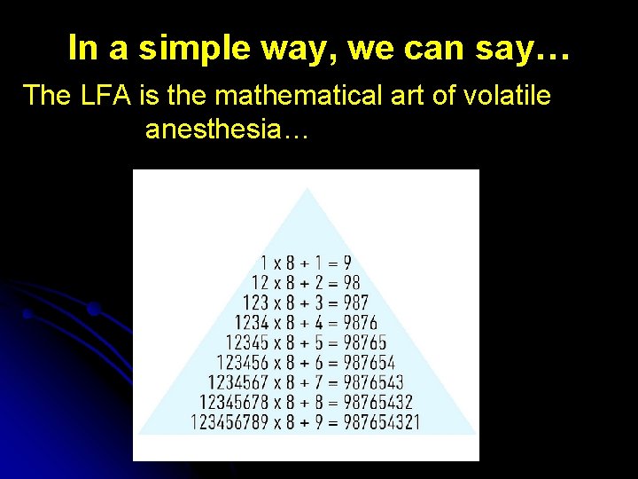 In a simple way, we can say… The LFA is the mathematical art of