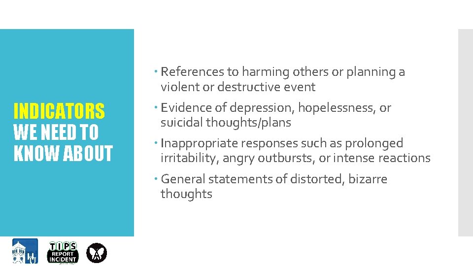 INDICATORS WE NEED TO KNOW ABOUT References to harming others or planning a violent