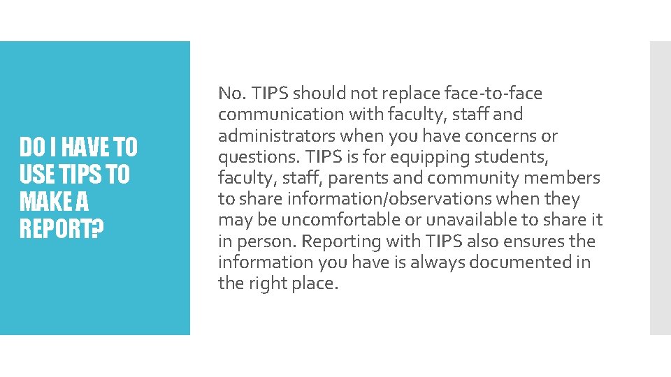 DO I HAVE TO USE TIPS TO MAKE A REPORT? No. TIPS should not