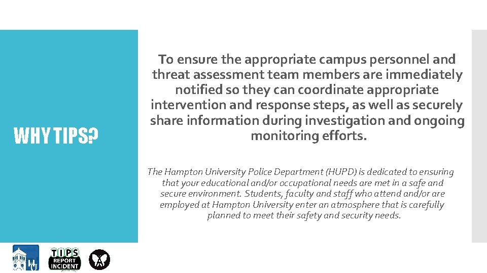 WHY TIPS? To ensure the appropriate campus personnel and threat assessment team members are