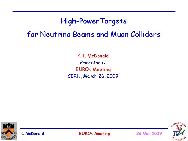 High-Power. Targets for Neutrino Beams and Muon Colliders K. T. Mc. Donald Princeton U.