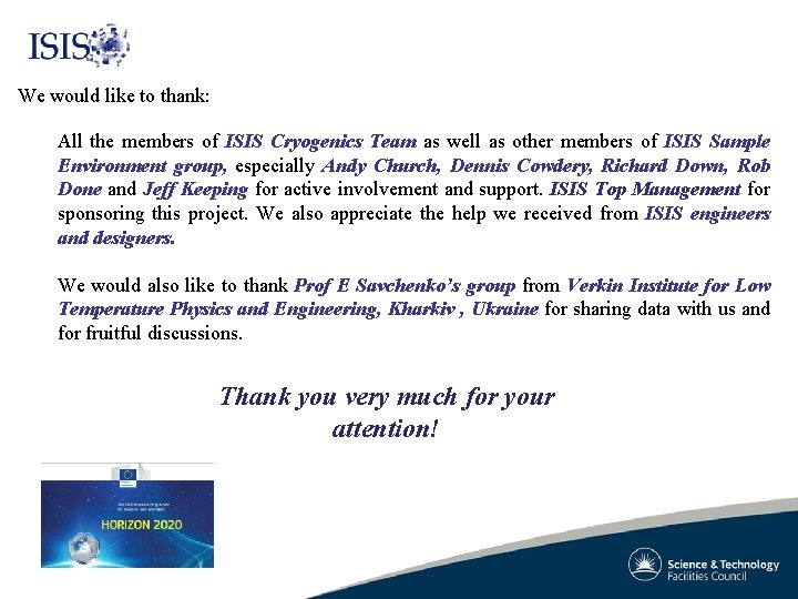 We would like to thank: All the members of ISIS Cryogenics Team as well