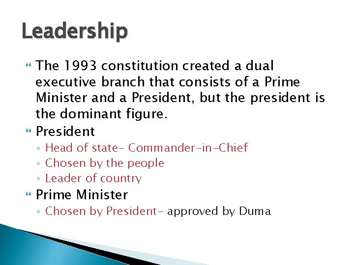 Leadership The 1993 constitution created a dual executive branch that consists of a Prime