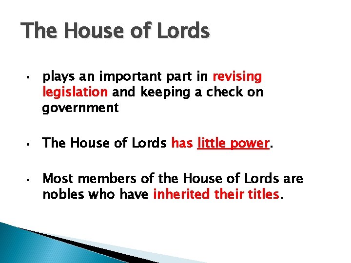 The House of Lords • • • plays an important part in revising legislation