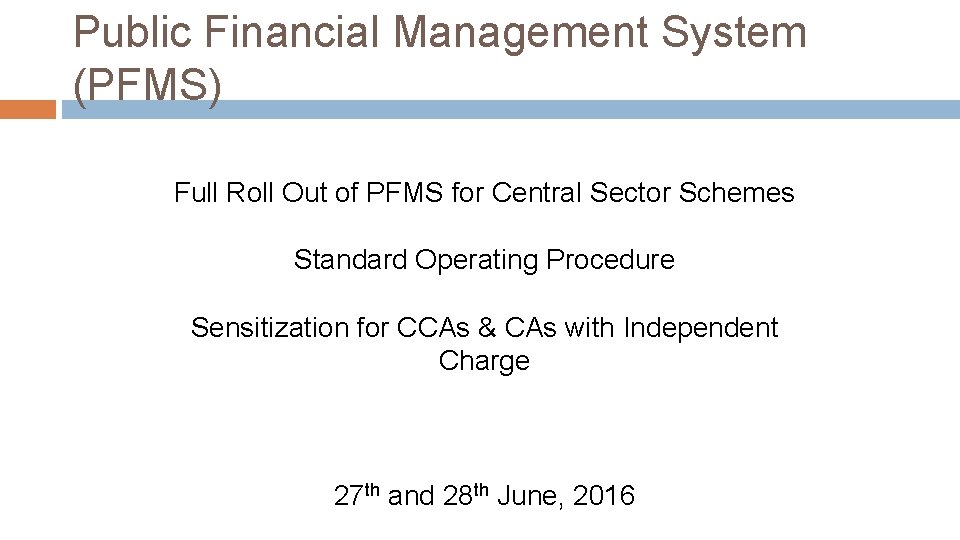 Public Financial Management System (PFMS) Full Roll Out of PFMS for Central Sector Schemes