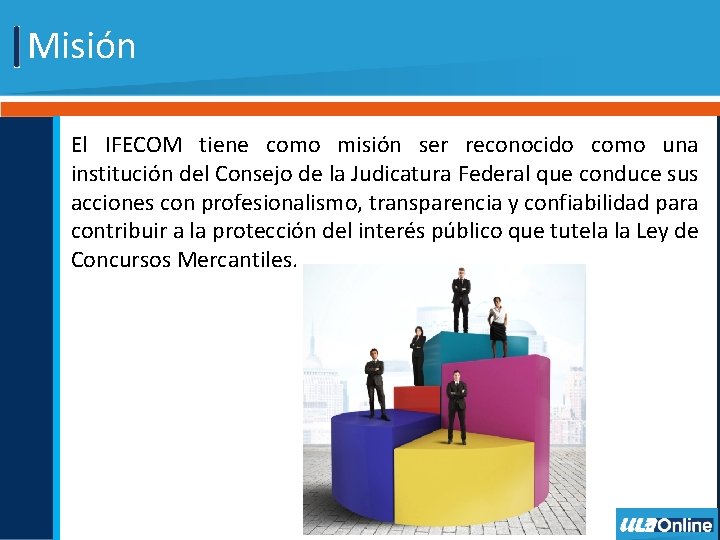 Misión El IFECOM tiene como misión ser reconocido como una institución del Consejo de