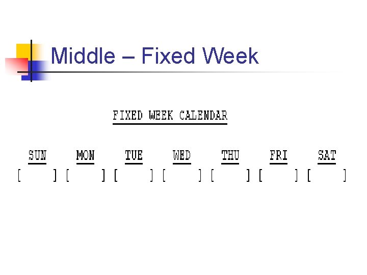 Middle – Fixed Week 