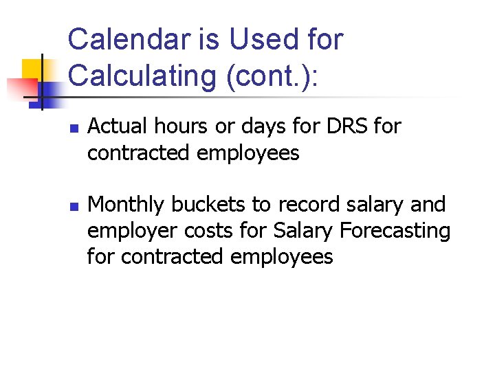 Calendar is Used for Calculating (cont. ): n n Actual hours or days for