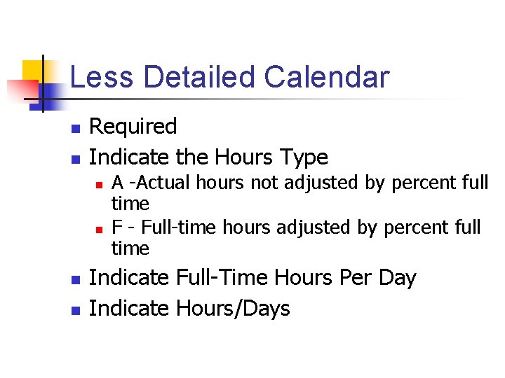 Less Detailed Calendar n n Required Indicate the Hours Type n n A -Actual