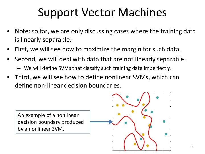 Support Vector Machines • Note: so far, we are only discussing cases where the