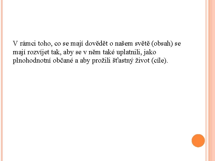 V rámci toho, co se mají dovědět o našem světě (obsah) se mají rozvíjet