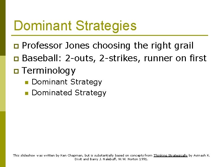 Dominant Strategies Professor Jones choosing the right grail p Baseball: 2 -outs, 2 -strikes,