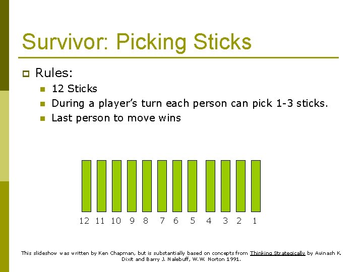 Survivor: Picking Sticks p Rules: n n n 12 Sticks During a player’s turn