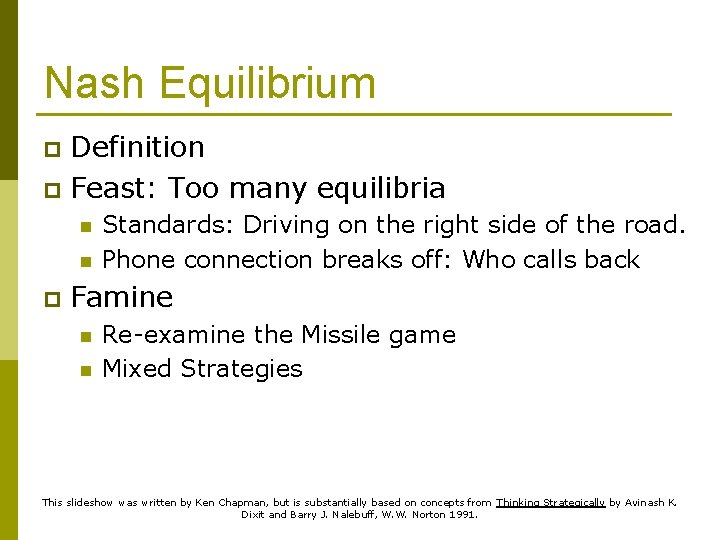 Nash Equilibrium Definition p Feast: Too many equilibria p n n p Standards: Driving