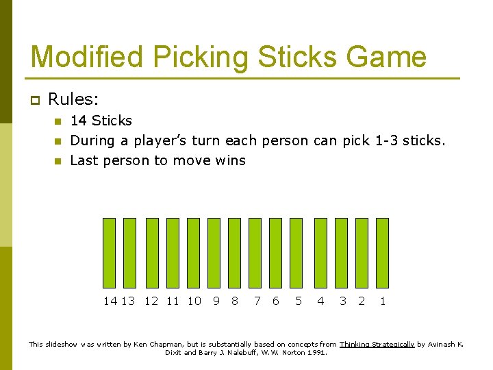 Modified Picking Sticks Game p Rules: n n n 14 Sticks During a player’s