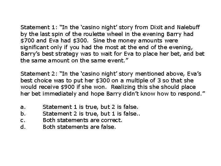 Statement 1: “In the ‘casino night’ story from Dixit and Nalebuff by the last