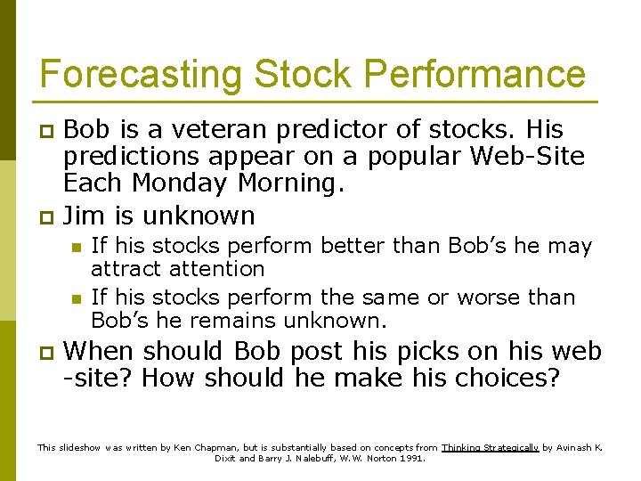 Forecasting Stock Performance Bob is a veteran predictor of stocks. His predictions appear on