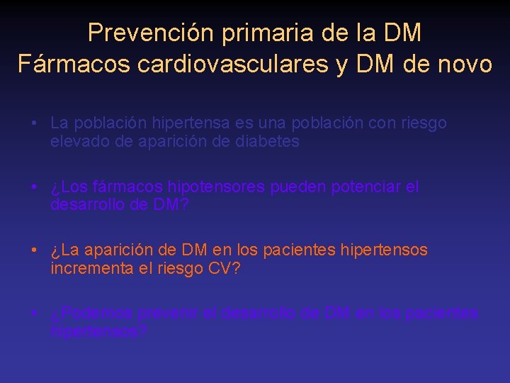 Prevención primaria de la DM Fármacos cardiovasculares y DM de novo • La población