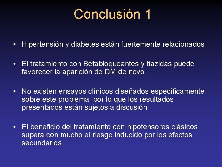 Conclusión 1 • Hipertensión y diabetes están fuertemente relacionados • El tratamiento con Betabloqueantes