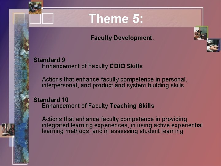 Theme 5: Faculty Development. Standard 9 Enhancement of Faculty CDIO Skills Actions that enhance