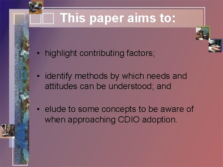 This paper aims to: • highlight contributing factors; • identify methods by which needs