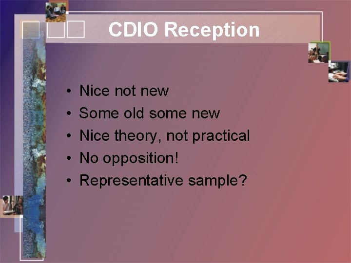CDIO Reception • • • Nice not new Some old some new Nice theory,