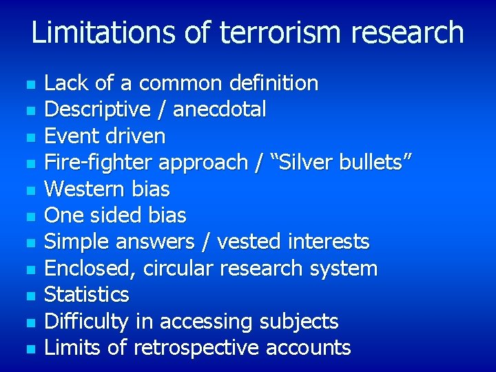 Limitations of terrorism research n n n Lack of a common definition Descriptive /