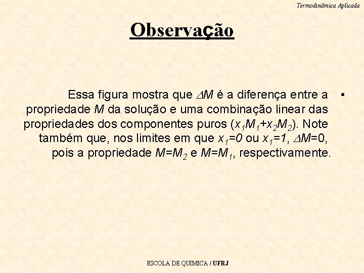 Termodinâmica Aplicada Observação Essa figura mostra que M é a diferença entre a •