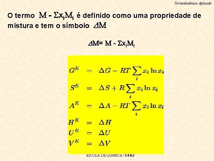 Termodinâmica Aplicada O termo - xi i é definido como uma propriedade de mistura