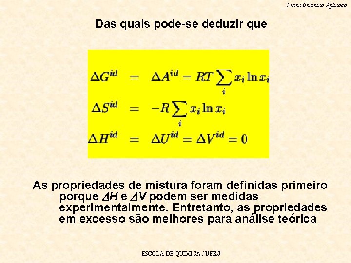 Termodinâmica Aplicada Das quais pode-se deduzir que As propriedades de mistura foram definidas primeiro