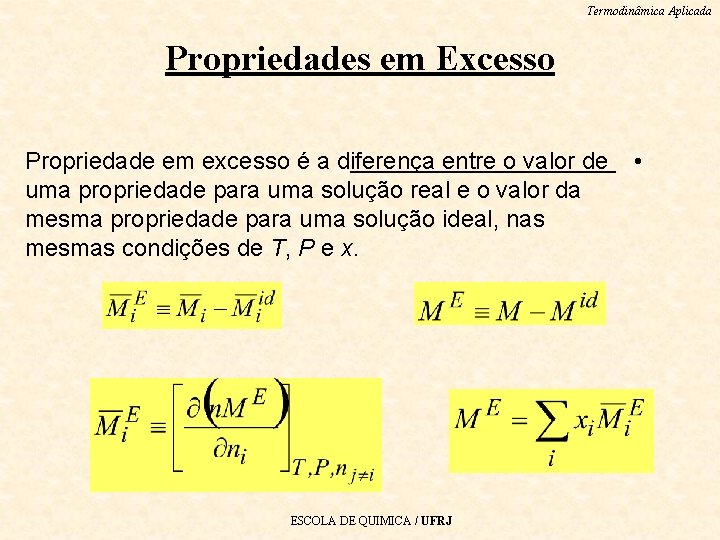 Termodinâmica Aplicada Propriedades em Excesso Propriedade em excesso é a diferença entre o valor