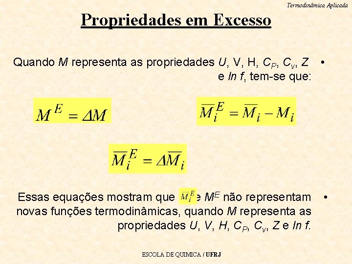 Termodinâmica Aplicada Propriedades em Excesso Quando M representa as propriedades U, V, H, CP,