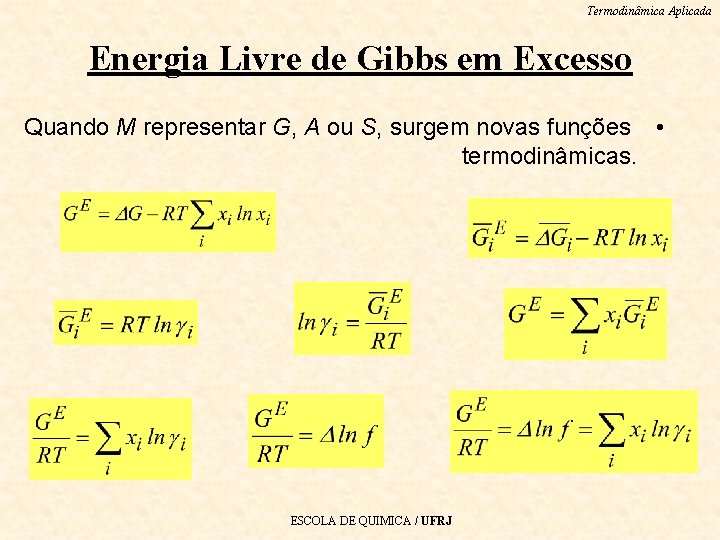 Termodinâmica Aplicada Energia Livre de Gibbs em Excesso Quando M representar G, A ou