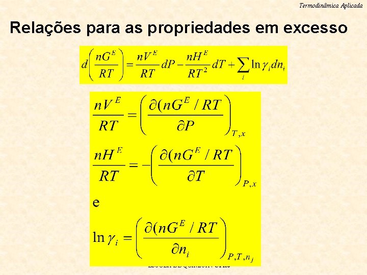 Termodinâmica Aplicada Relações para as propriedades em excesso ESCOLA DE QUIMICA / UFRJ 