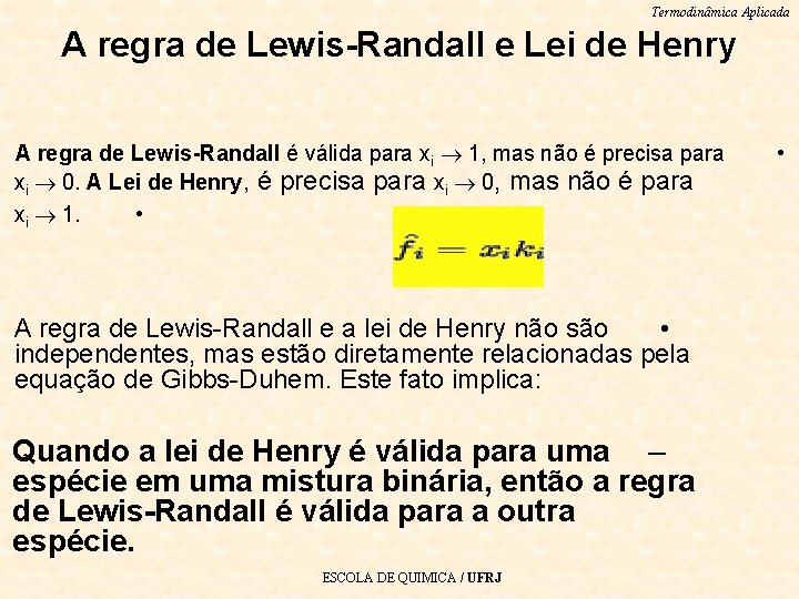 Termodinâmica Aplicada A regra de Lewis-Randall e Lei de Henry A regra de Lewis-Randall