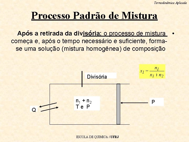 Termodinâmica Aplicada Processo Padrão de Mistura Após a retirada da divisória: o processo de