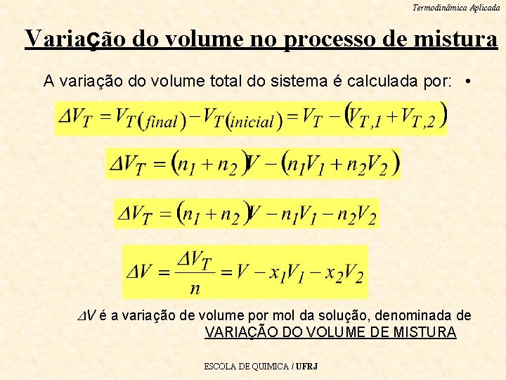 Termodinâmica Aplicada Variação do volume no processo de mistura A variação do volume total