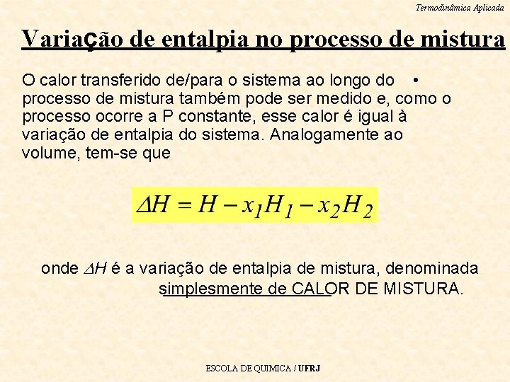 Termodinâmica Aplicada Variação de entalpia no processo de mistura O calor transferido de/para o