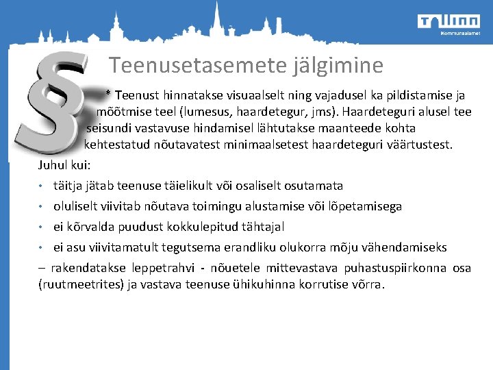 Teenusetasemete jälgimine * Teenust hinnatakse visuaalselt ning vajadusel ka pildistamise ja mõõtmise teel (lumesus,