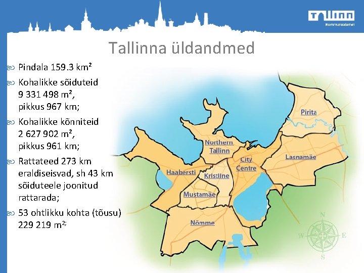 Tallinna üldandmed Pindala 159. 3 km² Kohalikke sõiduteid 9 331 498 m², pikkus 967