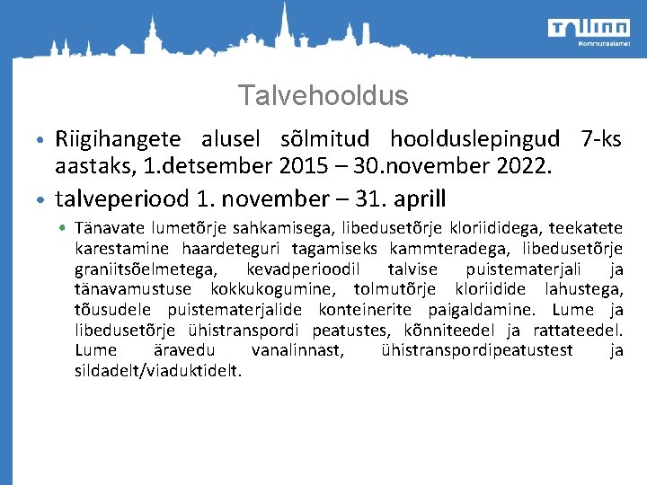 Talvehooldus Riigihangete alusel sõlmitud hoolduslepingud 7 -ks aastaks, 1. detsember 2015 – 30. november